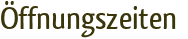 Öffnungszeiten