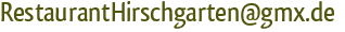 <strong>RestaurantHirschgarten@gmx.de</strong>
